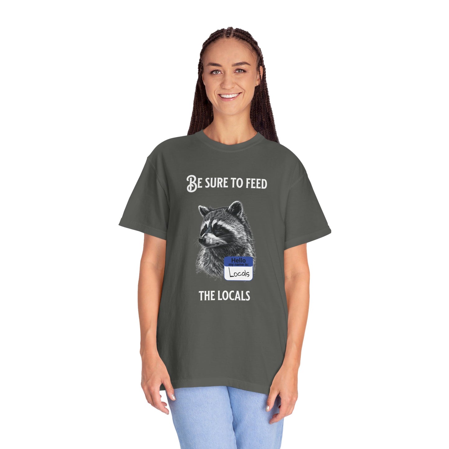 Be sure to feed the locals Racoon t-shirt, White text