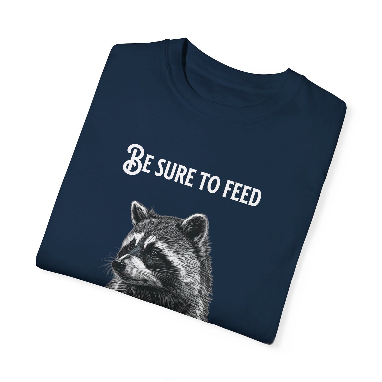 Be sure to feed the locals Racoon t-shirt, White text