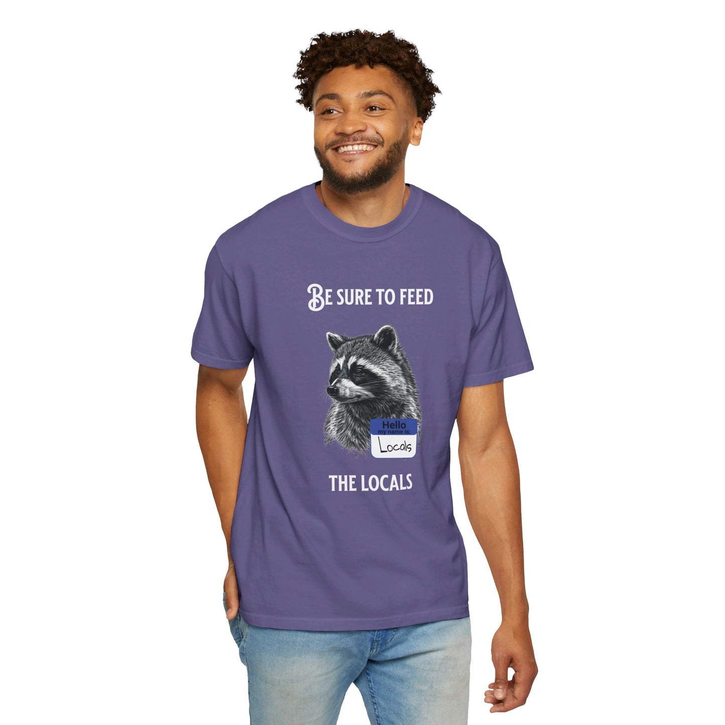 Be sure to feed the locals Racoon t-shirt, White text