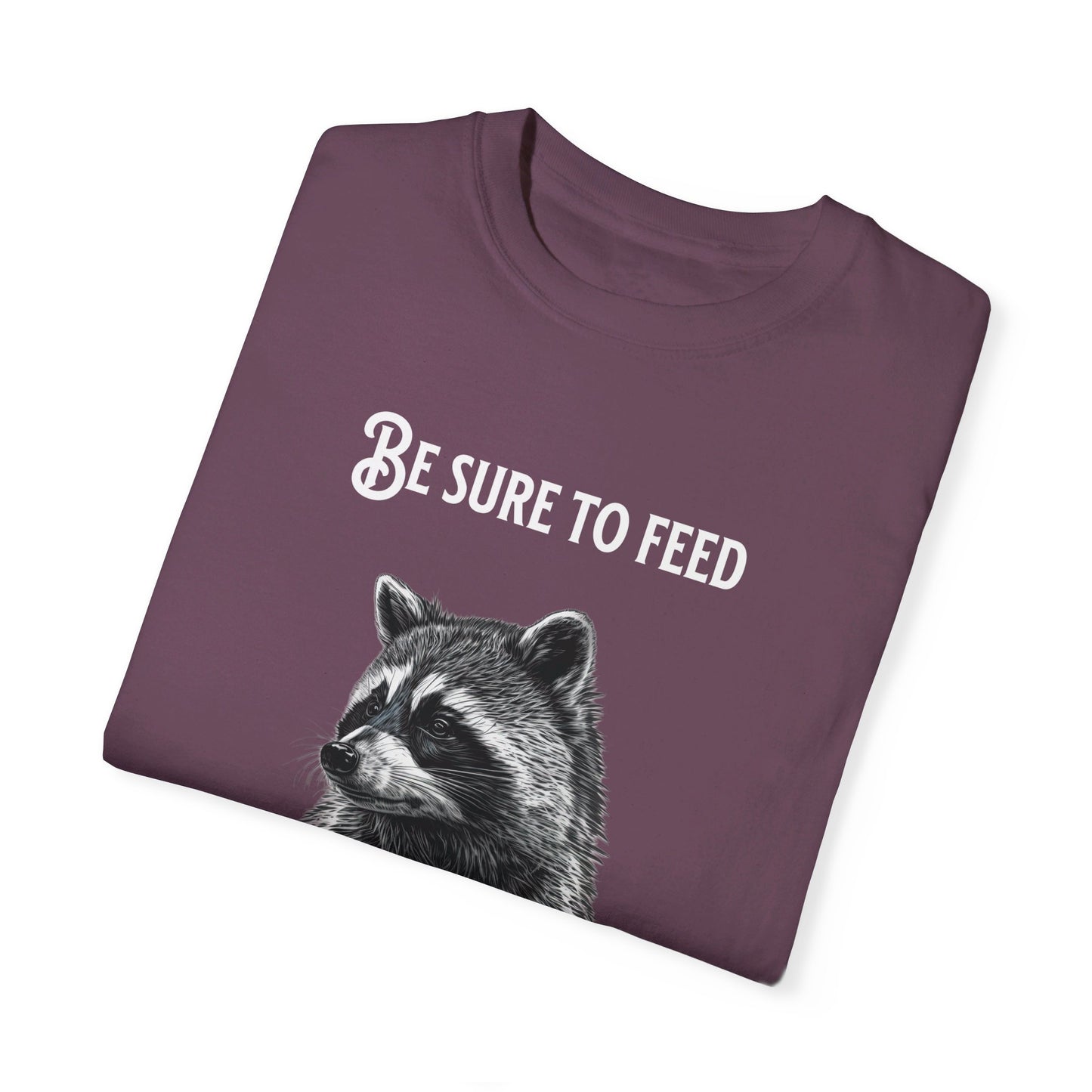 Be sure to feed the locals Racoon t-shirt, White text