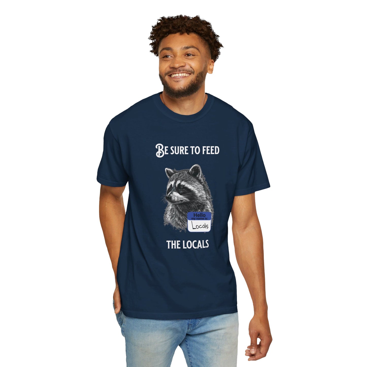 Be sure to feed the locals Racoon t-shirt, White text