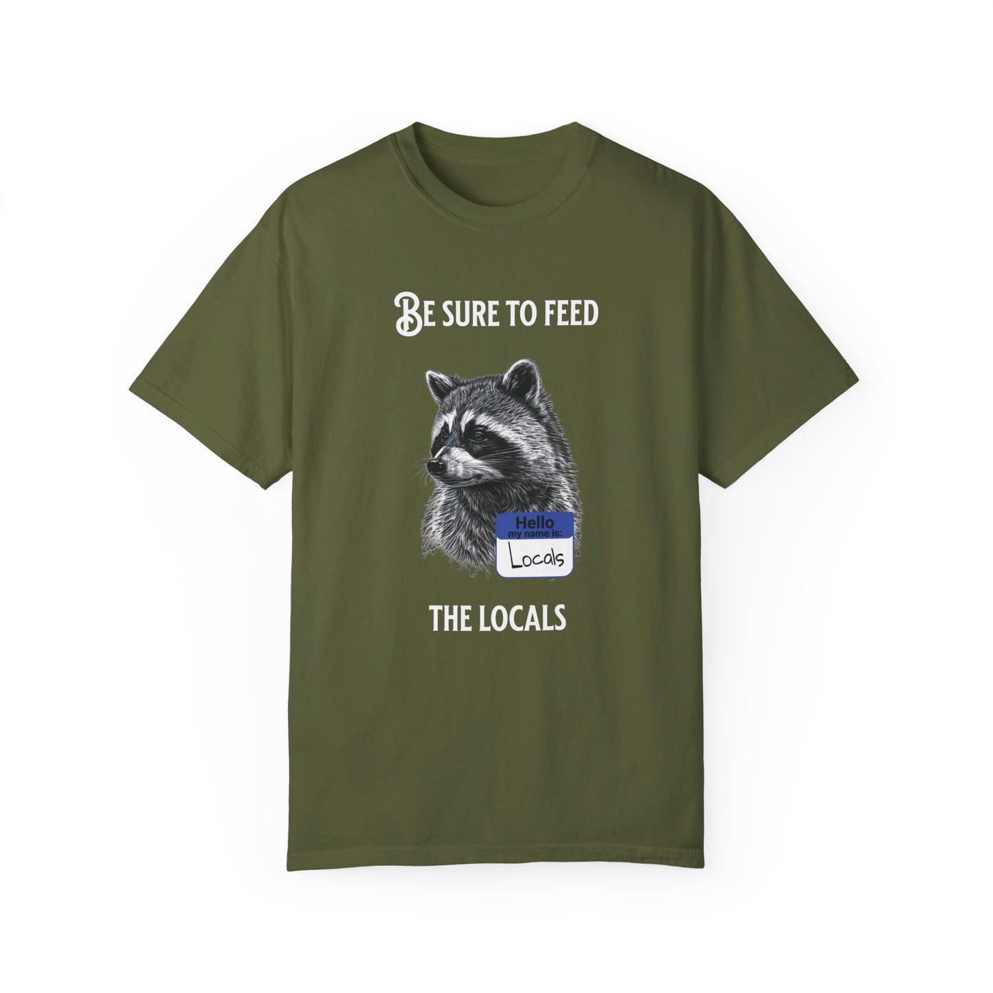 Be sure to feed the locals Racoon t-shirt, White text