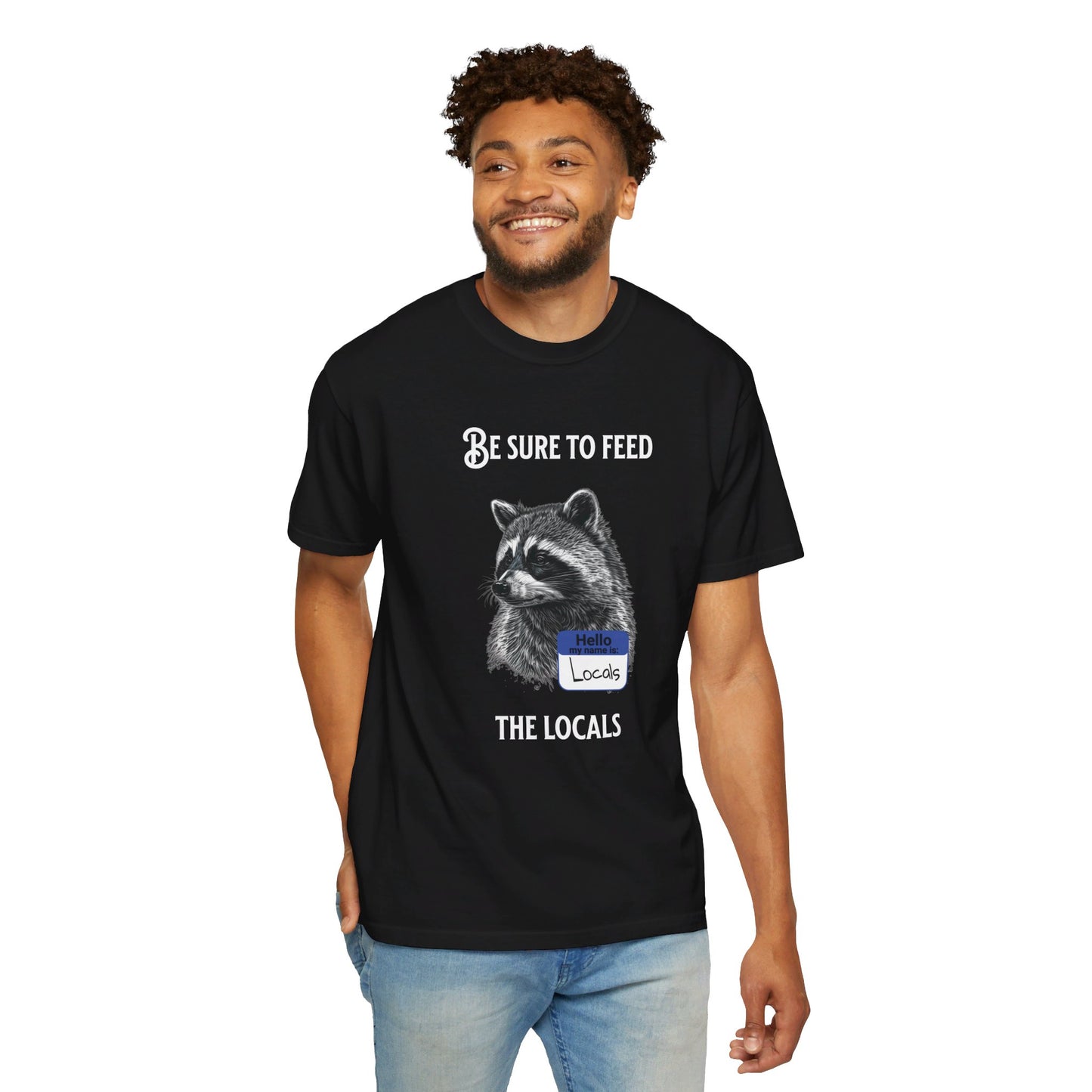 Be sure to feed the locals Racoon t-shirt, White text
