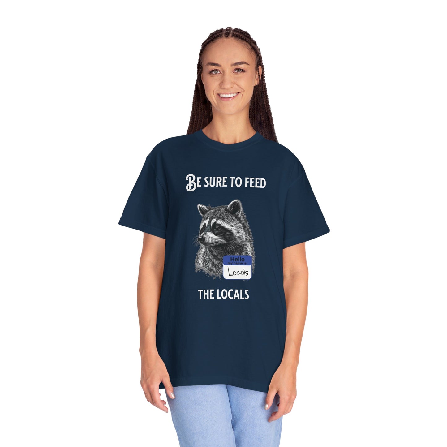 Be sure to feed the locals Racoon t-shirt, White text