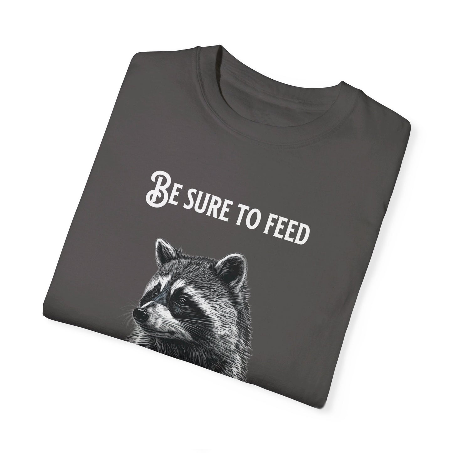 Be sure to feed the locals Racoon t-shirt, White text