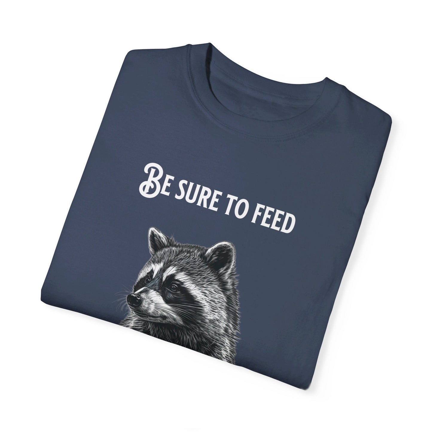 Be sure to feed the locals Racoon t-shirt, White text