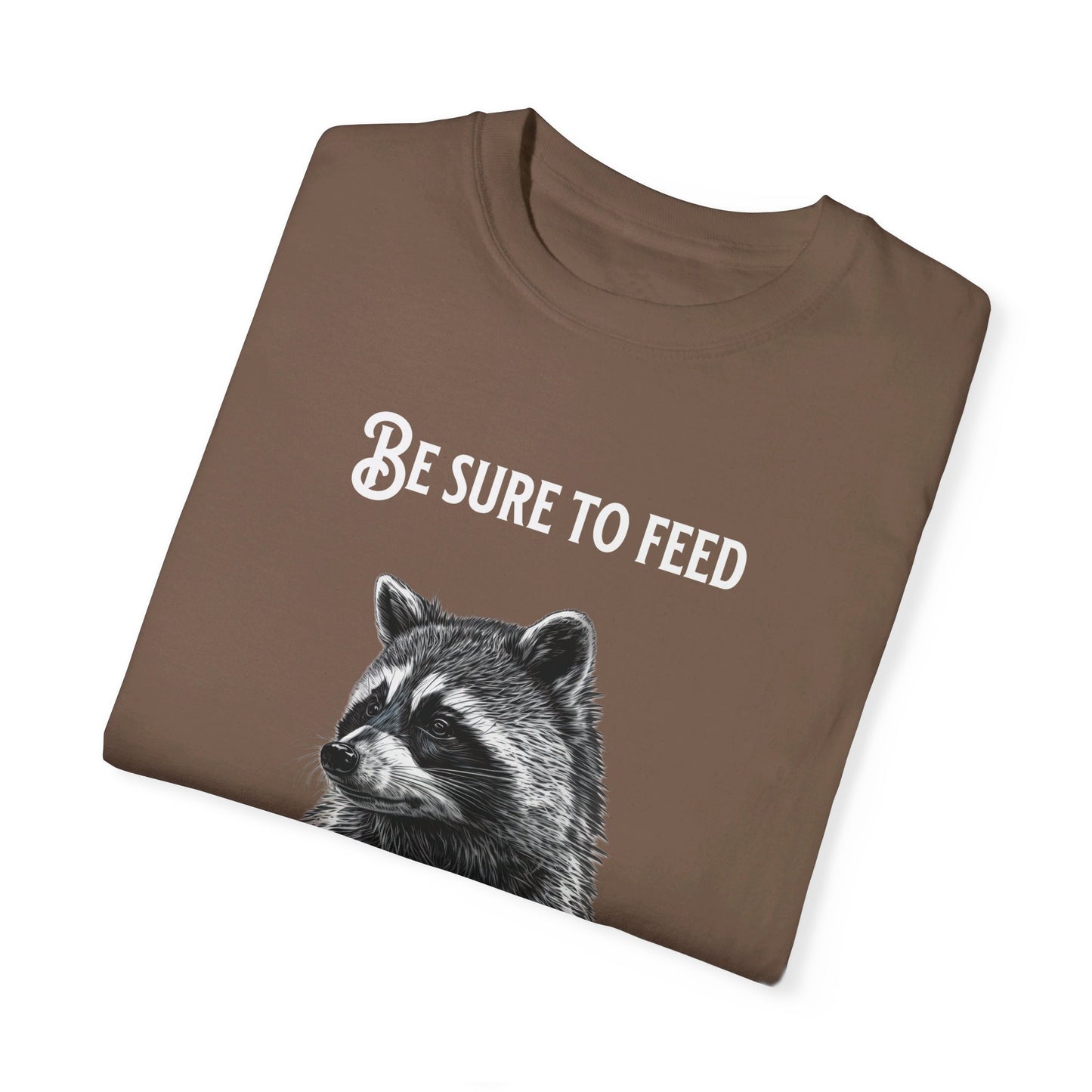 Be sure to feed the locals Racoon t-shirt, White text