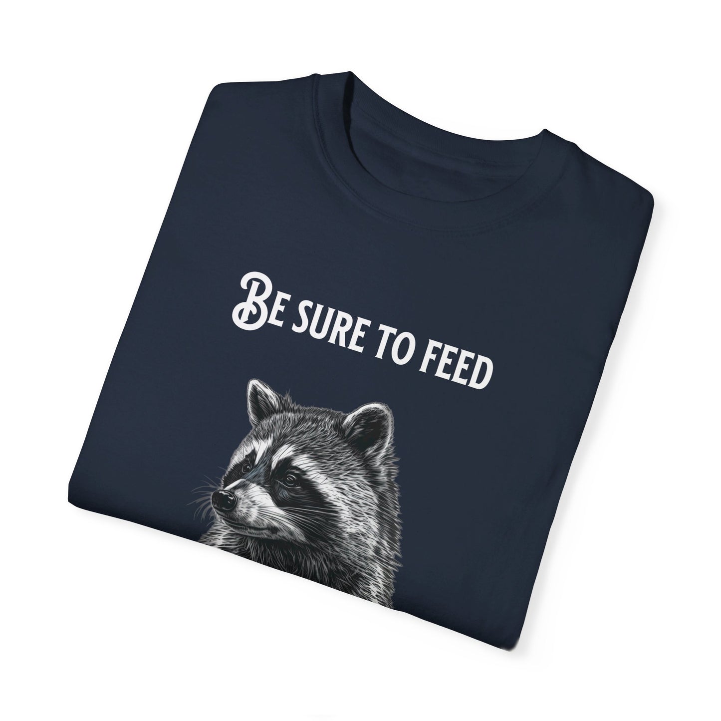 Be sure to feed the locals Racoon t-shirt, White text