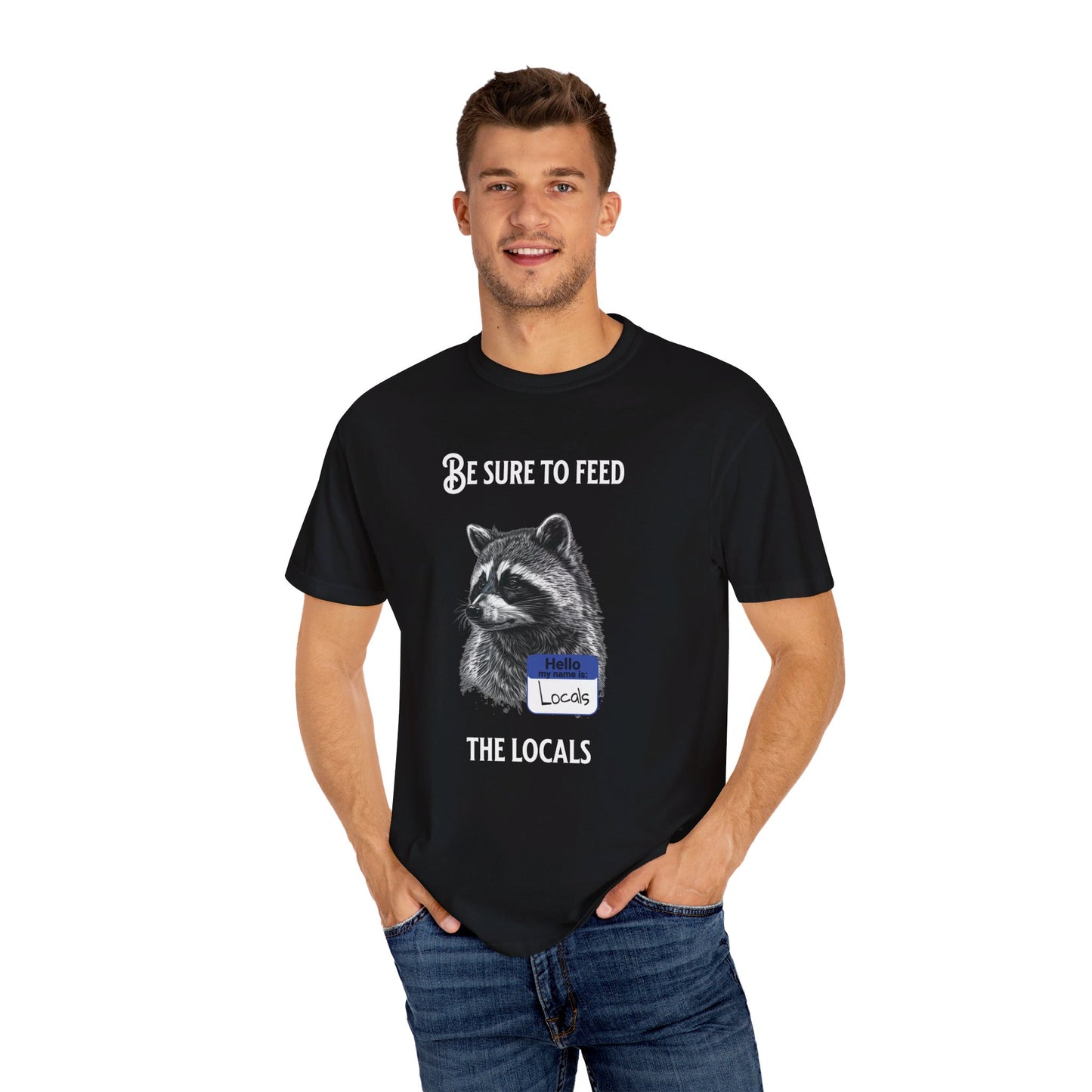 Be sure to feed the locals Racoon t-shirt, White text