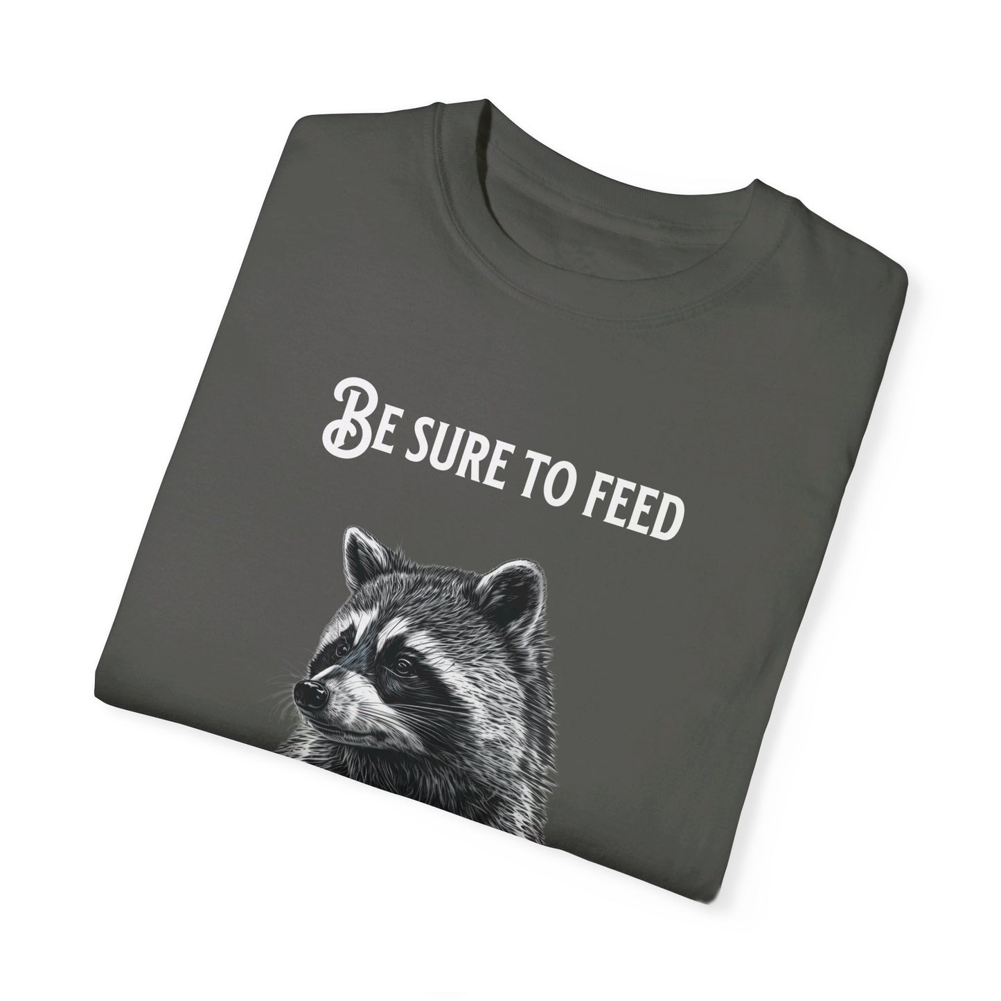 Be sure to feed the locals Racoon t-shirt, White text