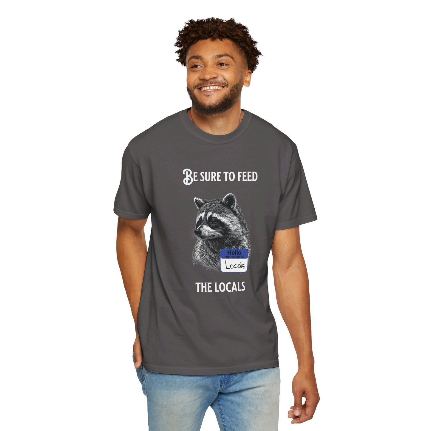 Be sure to feed the locals Racoon t-shirt, White text