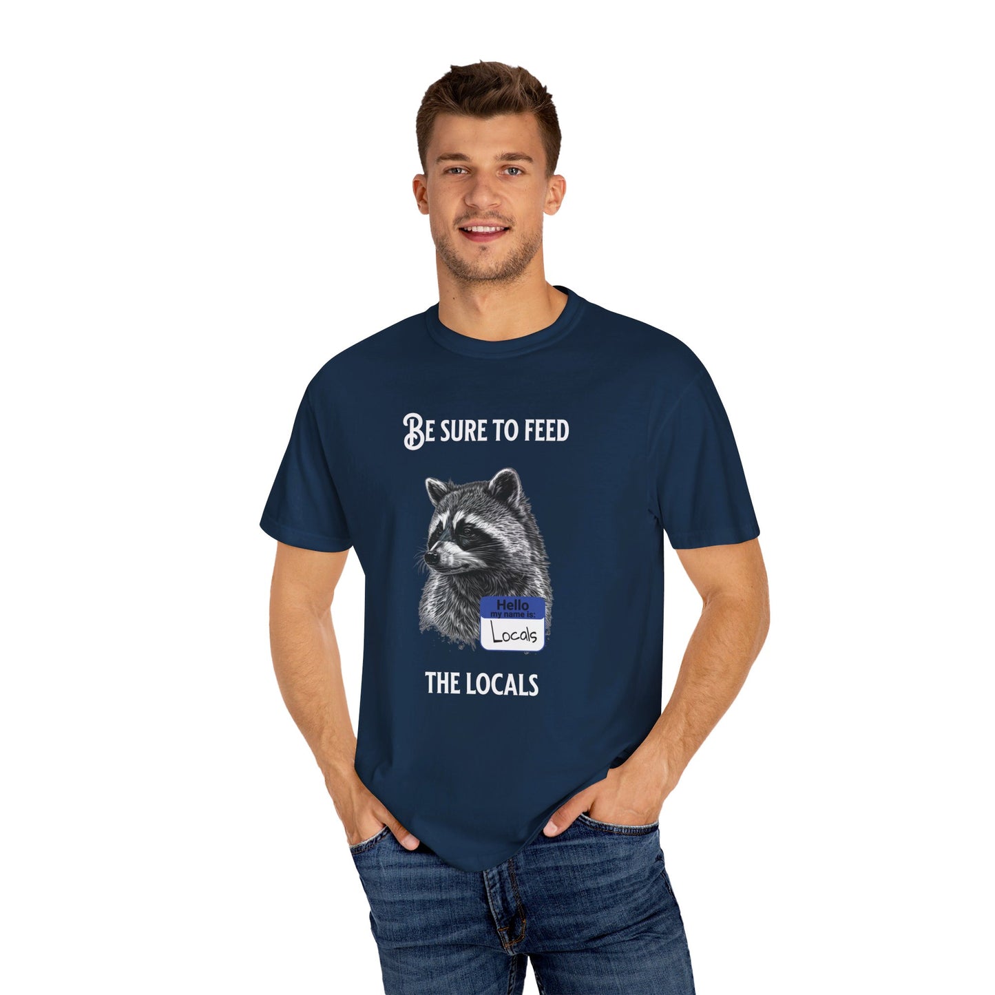 Be sure to feed the locals Racoon t-shirt, White text