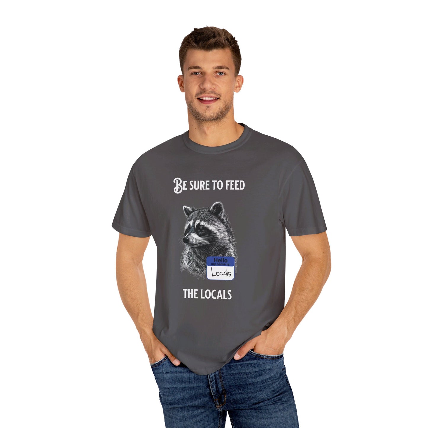Be sure to feed the locals Racoon t-shirt, White text