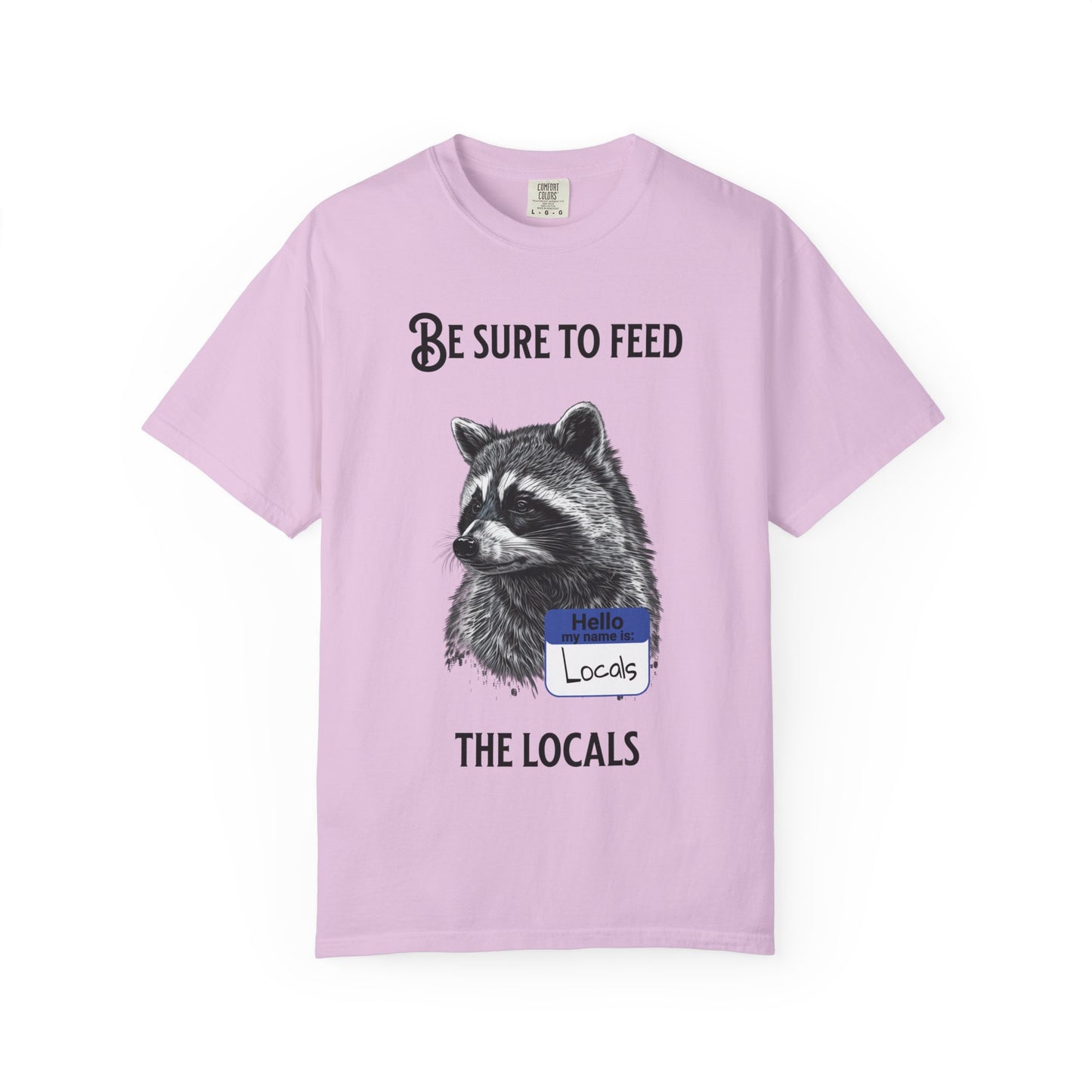 Be Sure to Feed the Locals T-Shirt — Raccoon Graphic Tee with "Hello, I'm Locals" Name Tag