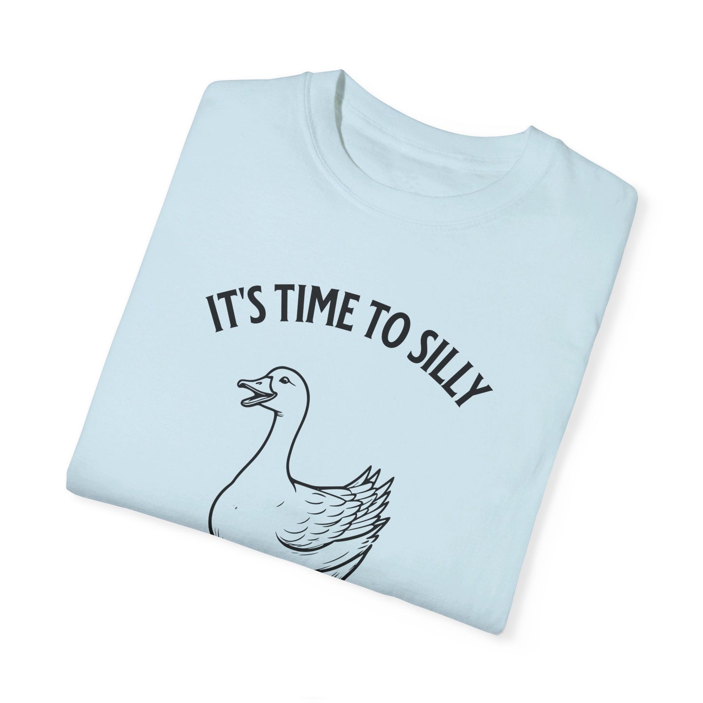 It's time to silly this goose t-shirt