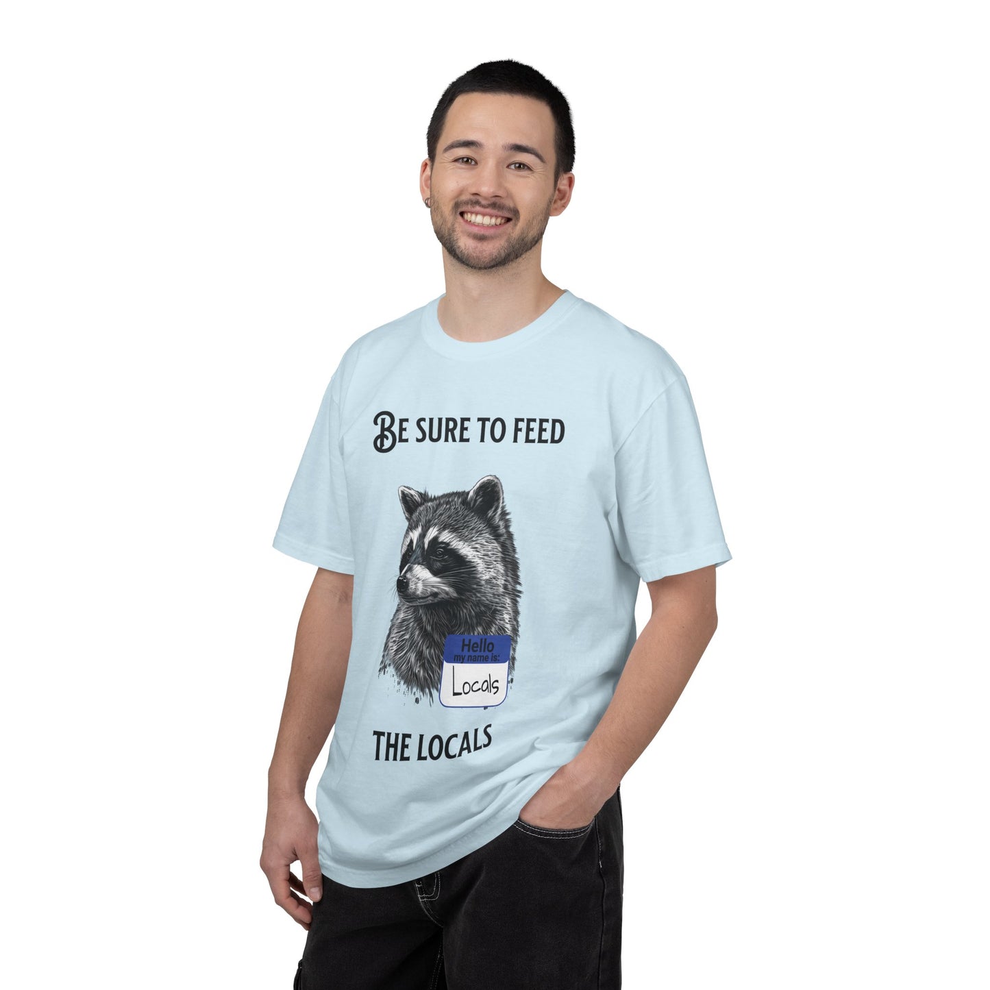 Be Sure to Feed the Locals T-Shirt — Raccoon Graphic Tee with "Hello, I'm Locals" Name Tag