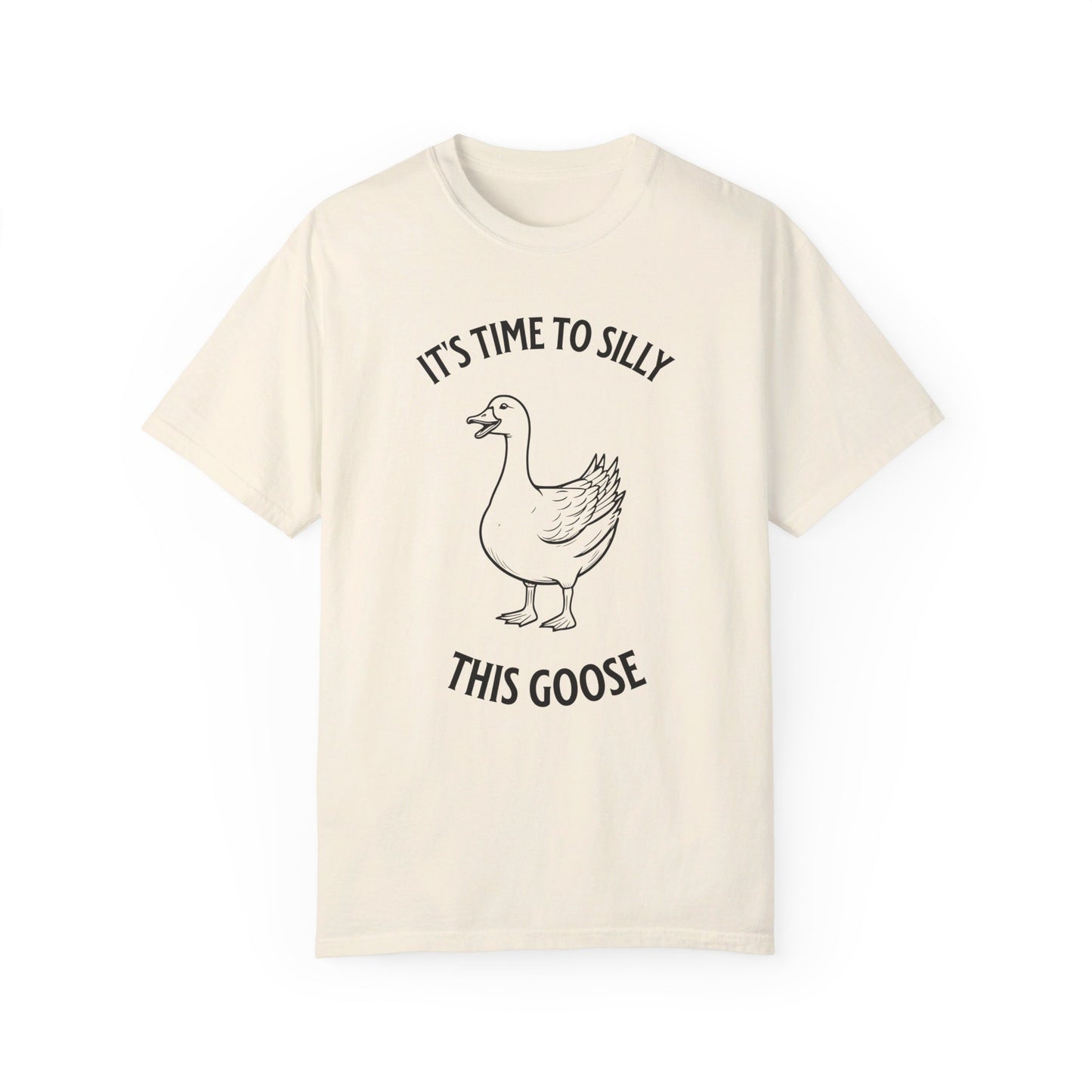 It's time to silly this goose t-shirt