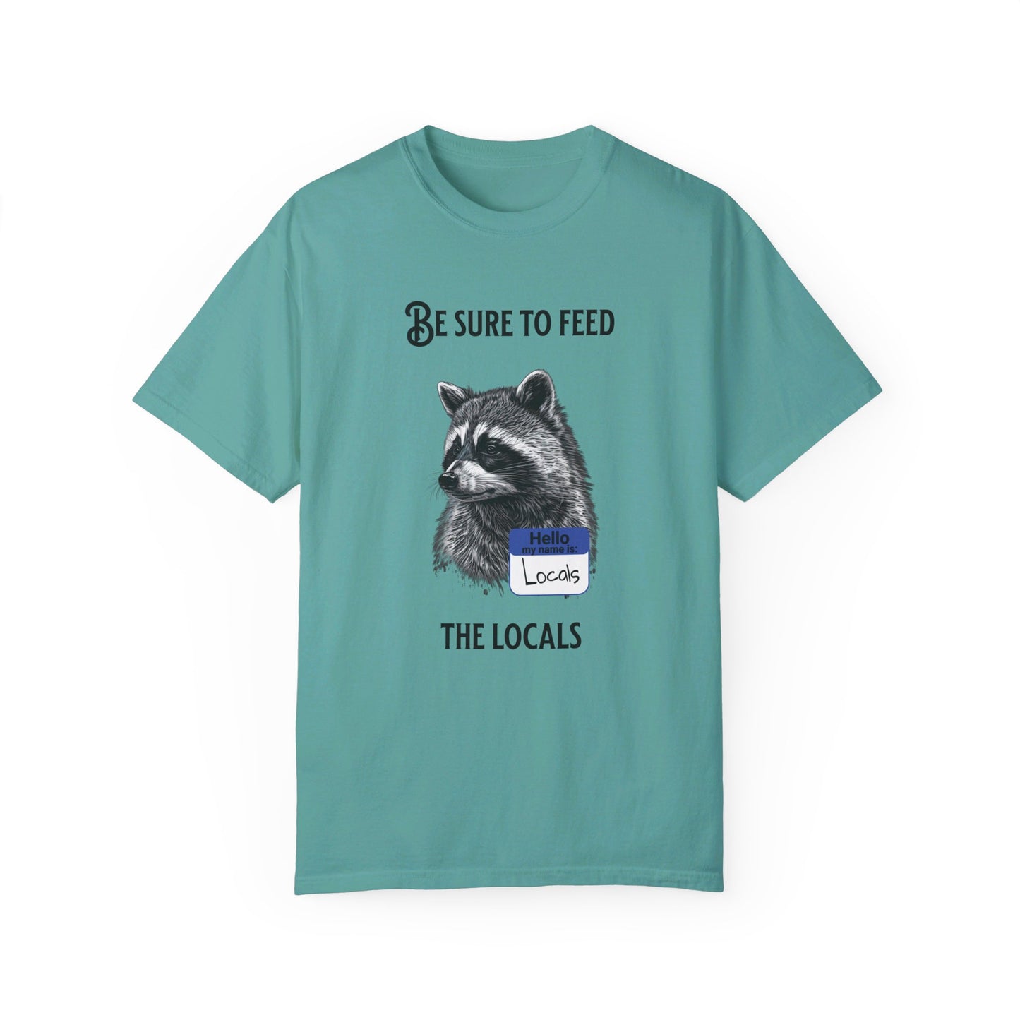 Be sure to feed the locals Racoon t-shirt