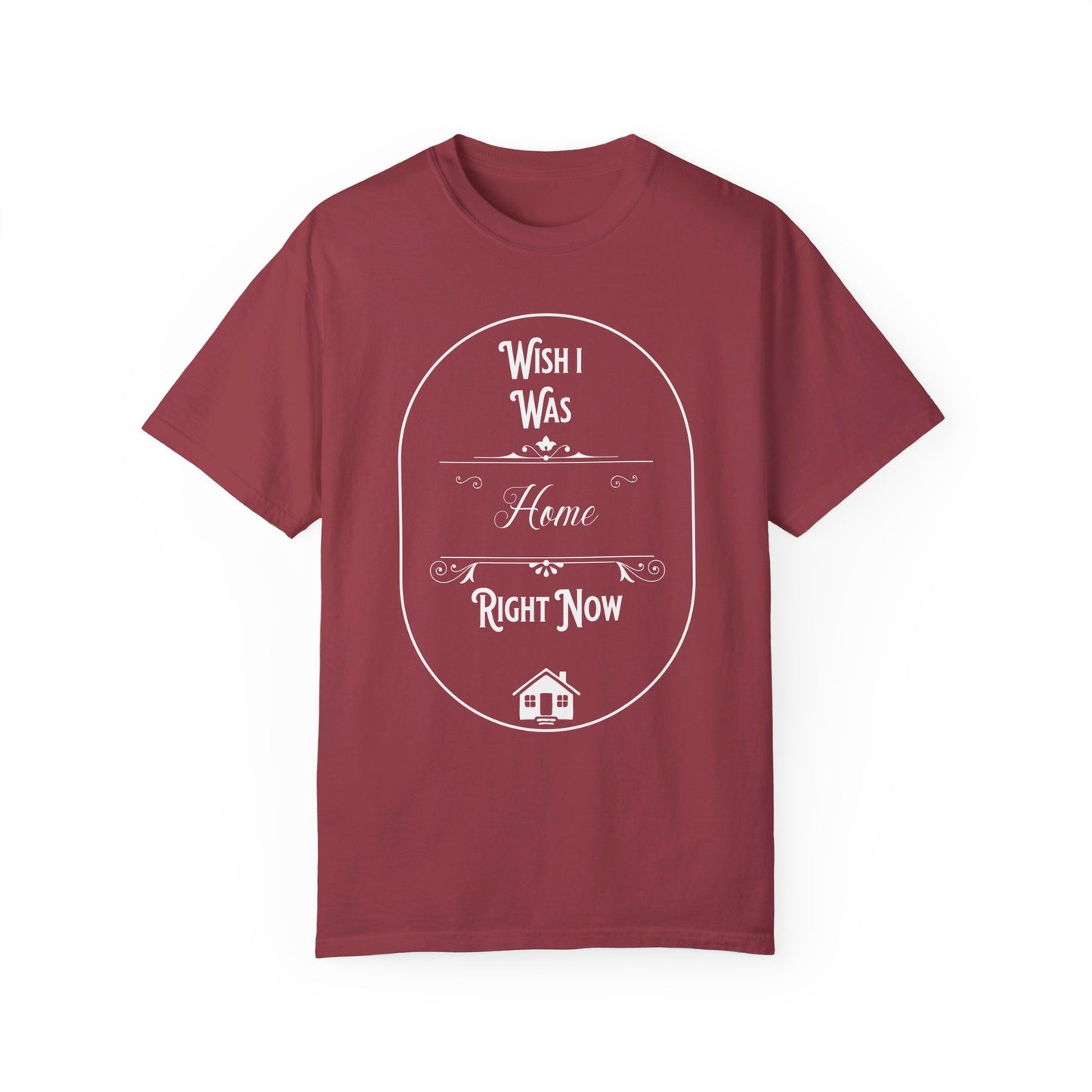 Wish I was home right now t-shirt, white text