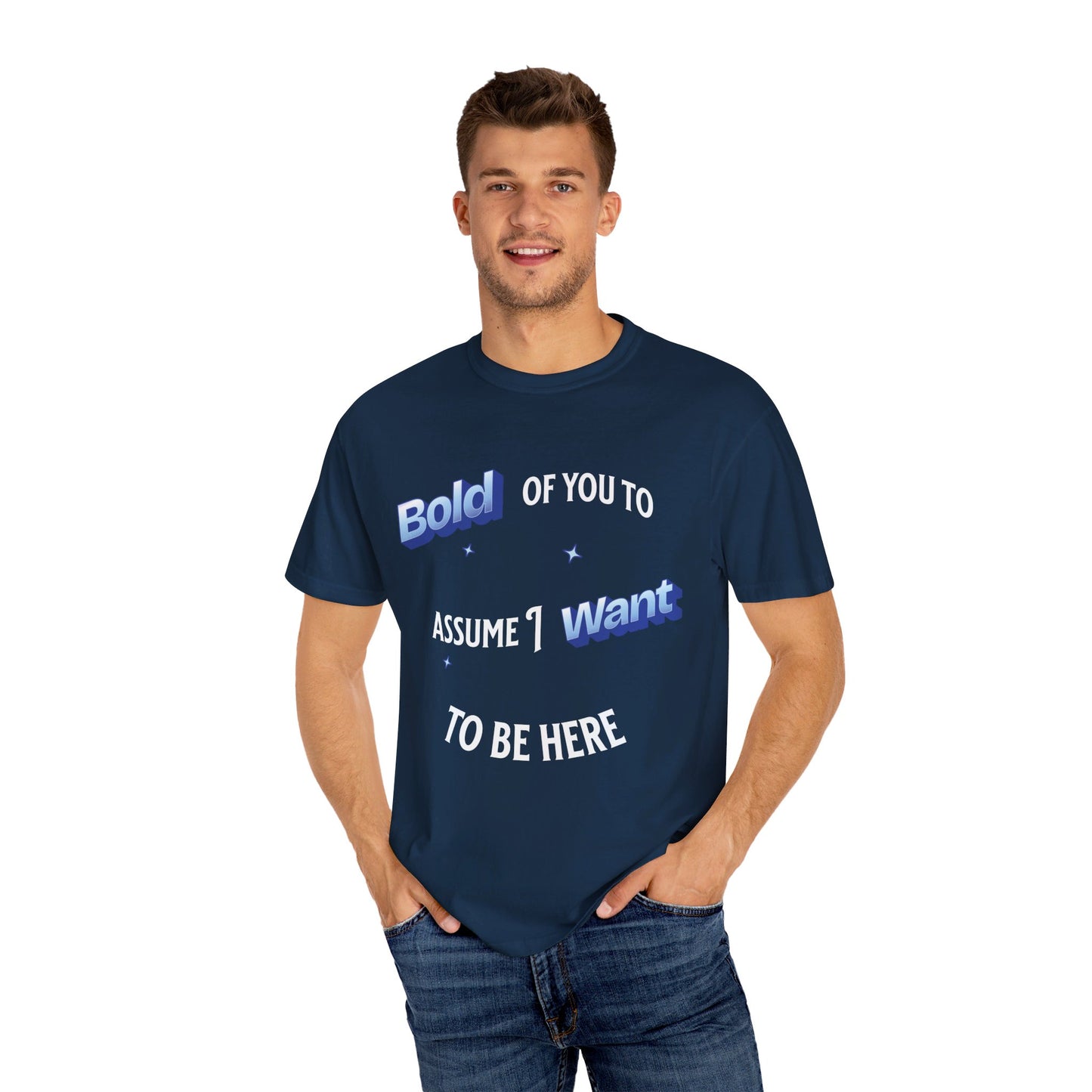 Bold of you to assume I want to be here t-shirt, White text