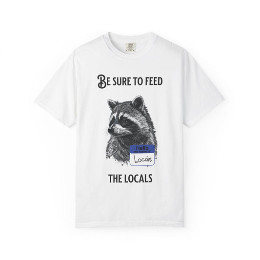 Be Sure to Feed the Locals T-Shirt — Raccoon Graphic Tee with "Hello, I'm Locals" Name Tag