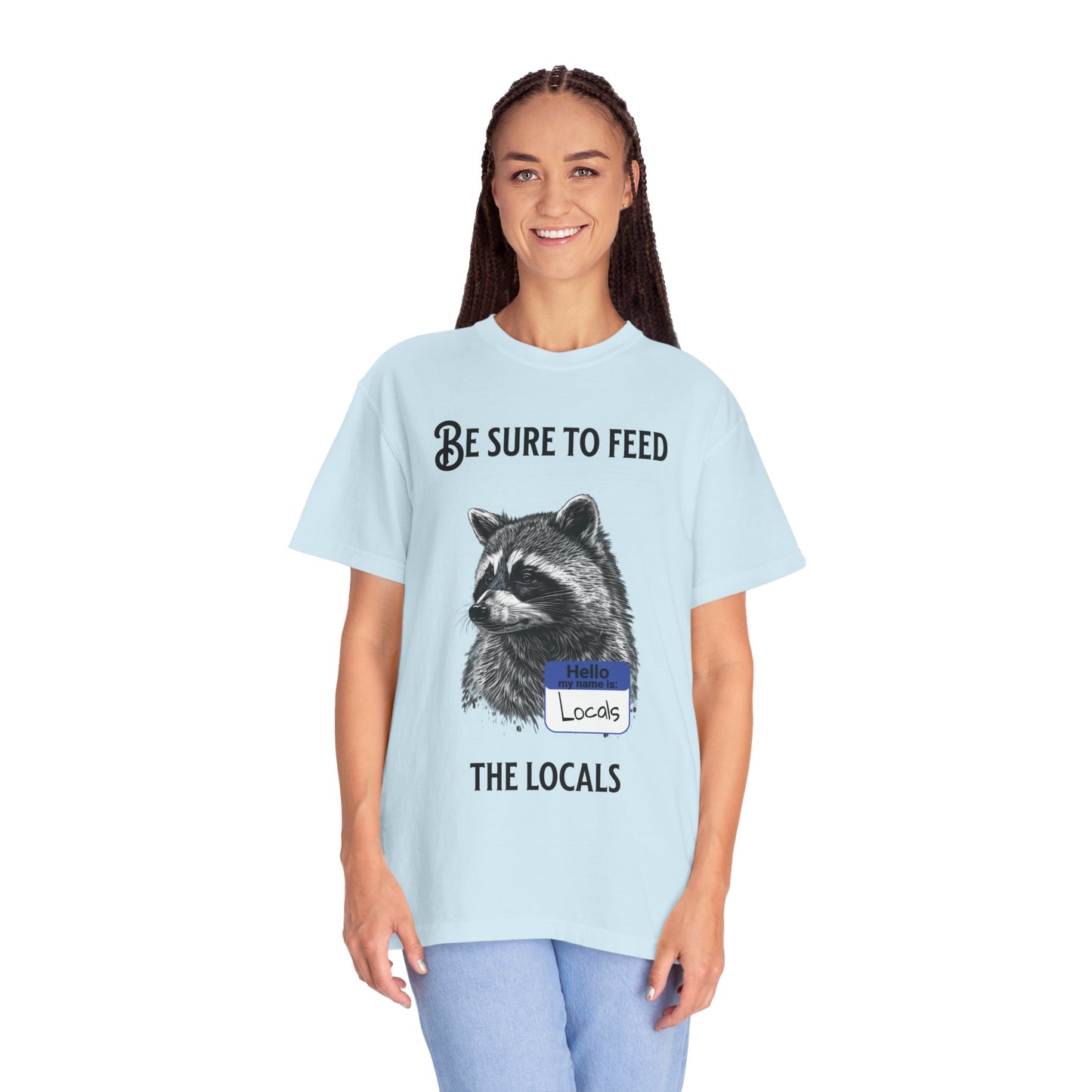 Be Sure to Feed the Locals T-Shirt — Raccoon Graphic Tee with "Hello, I'm Locals" Name Tag