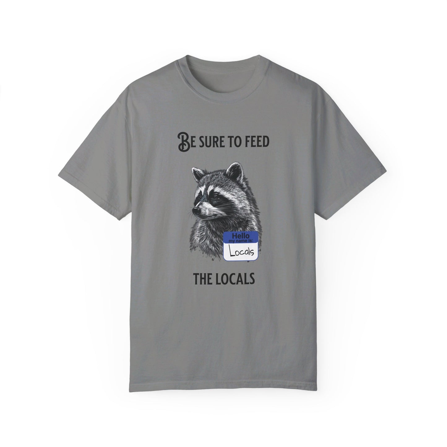 Be sure to feed the locals Racoon t-shirt