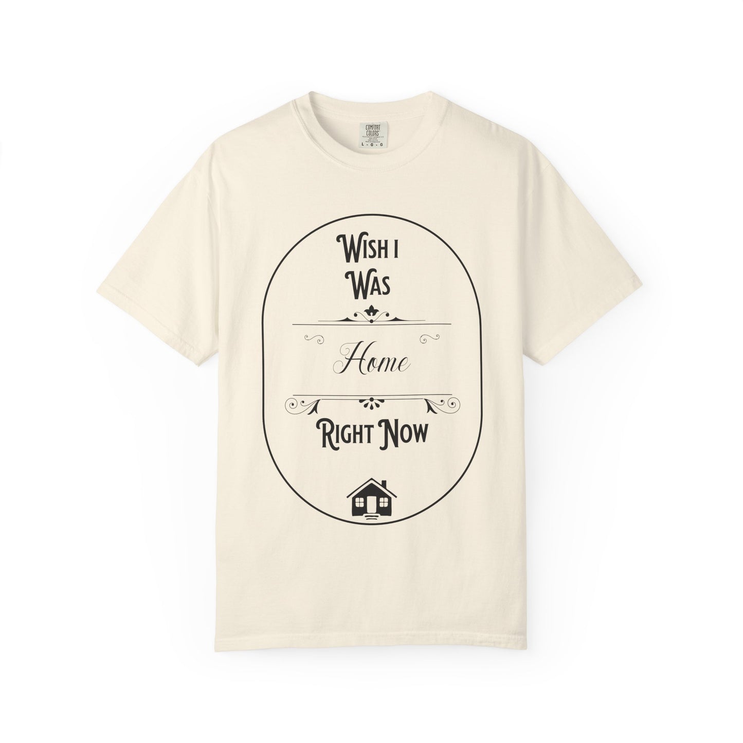 Wish I Was Home Right Now T-Shirt