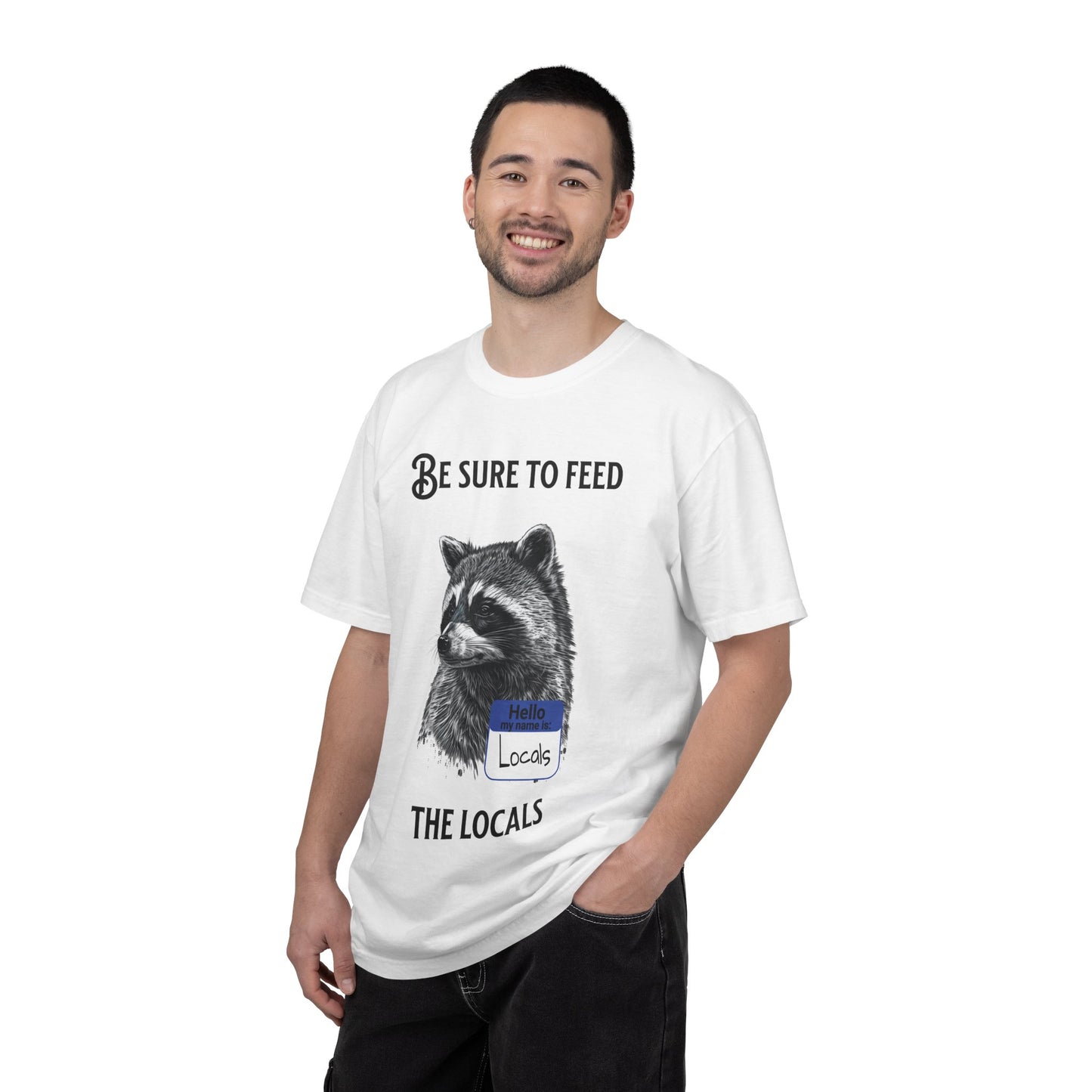 Be Sure to Feed the Locals T-Shirt — Raccoon Graphic Tee with "Hello, I'm Locals" Name Tag
