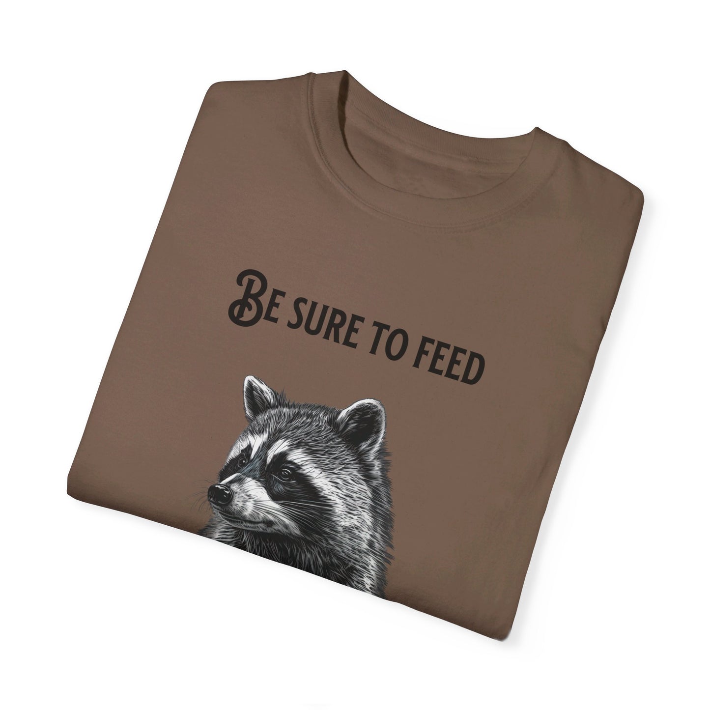 Be sure to feed the locals Racoon t-shirt