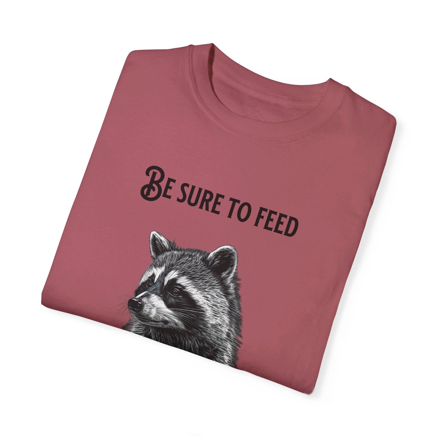 Be sure to feed the locals Racoon t-shirt