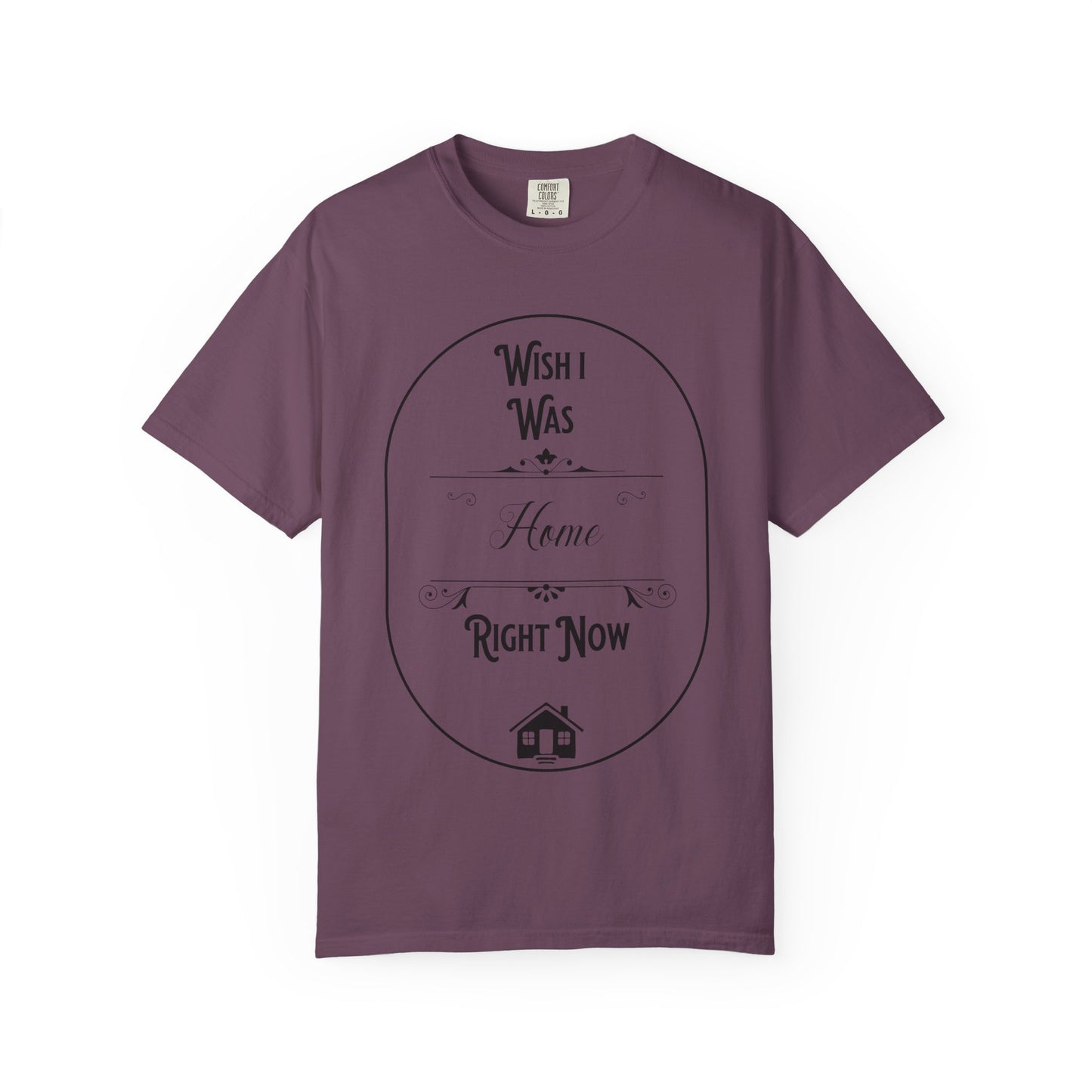 Wish I Was Home Right Now T-Shirt