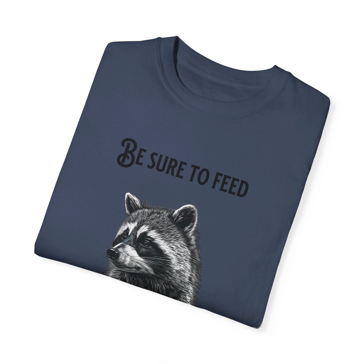 Be sure to feed the locals Racoon t-shirt