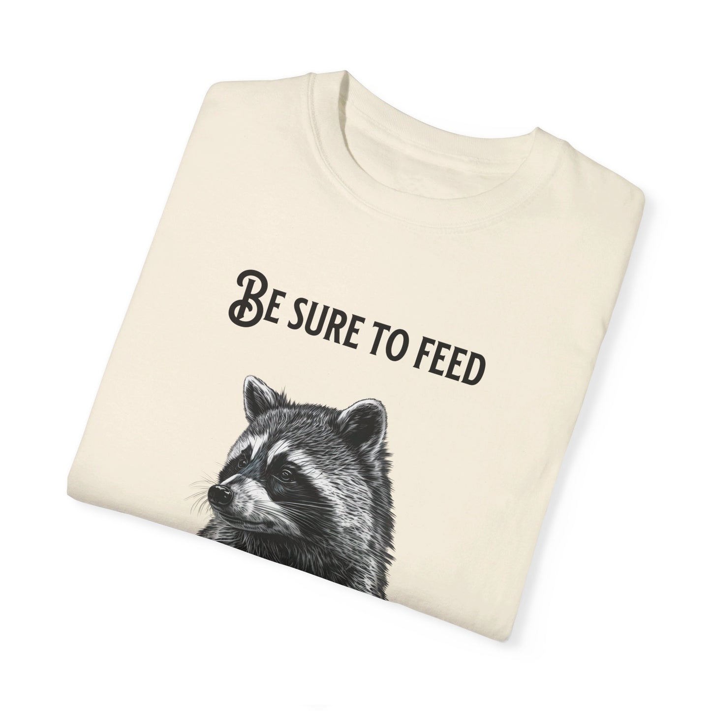 Be sure to feed the locals Racoon t-shirt