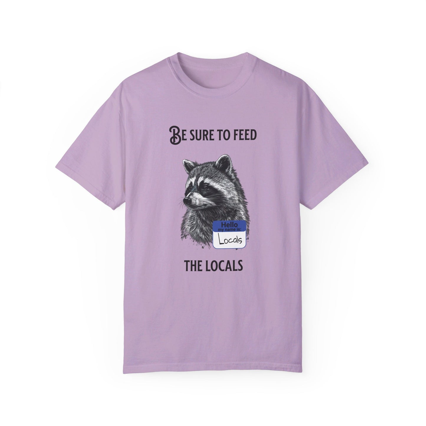 Be sure to feed the locals Racoon t-shirt