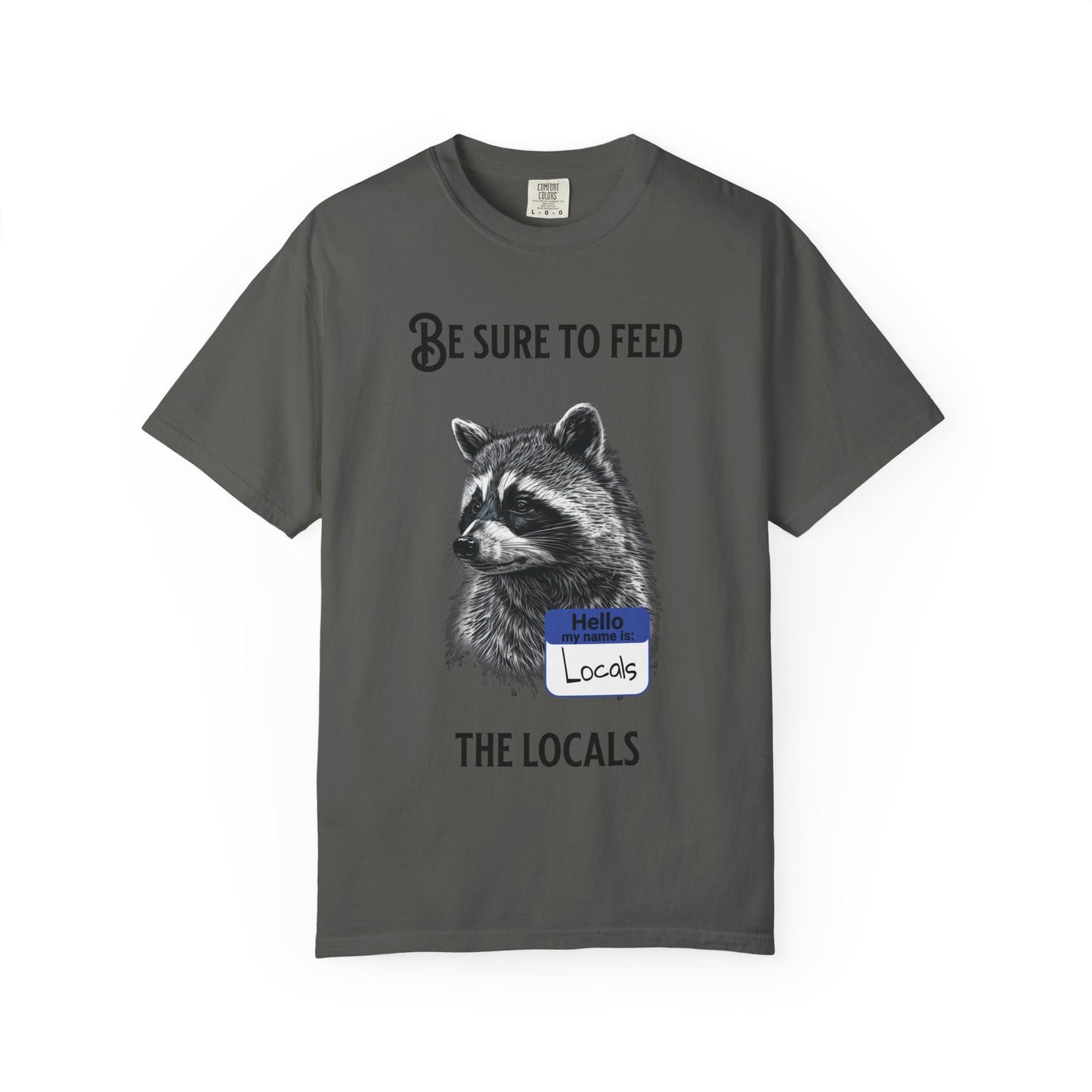 Be Sure to Feed the Locals T-Shirt — Raccoon Graphic Tee with "Hello, I'm Locals" Name Tag