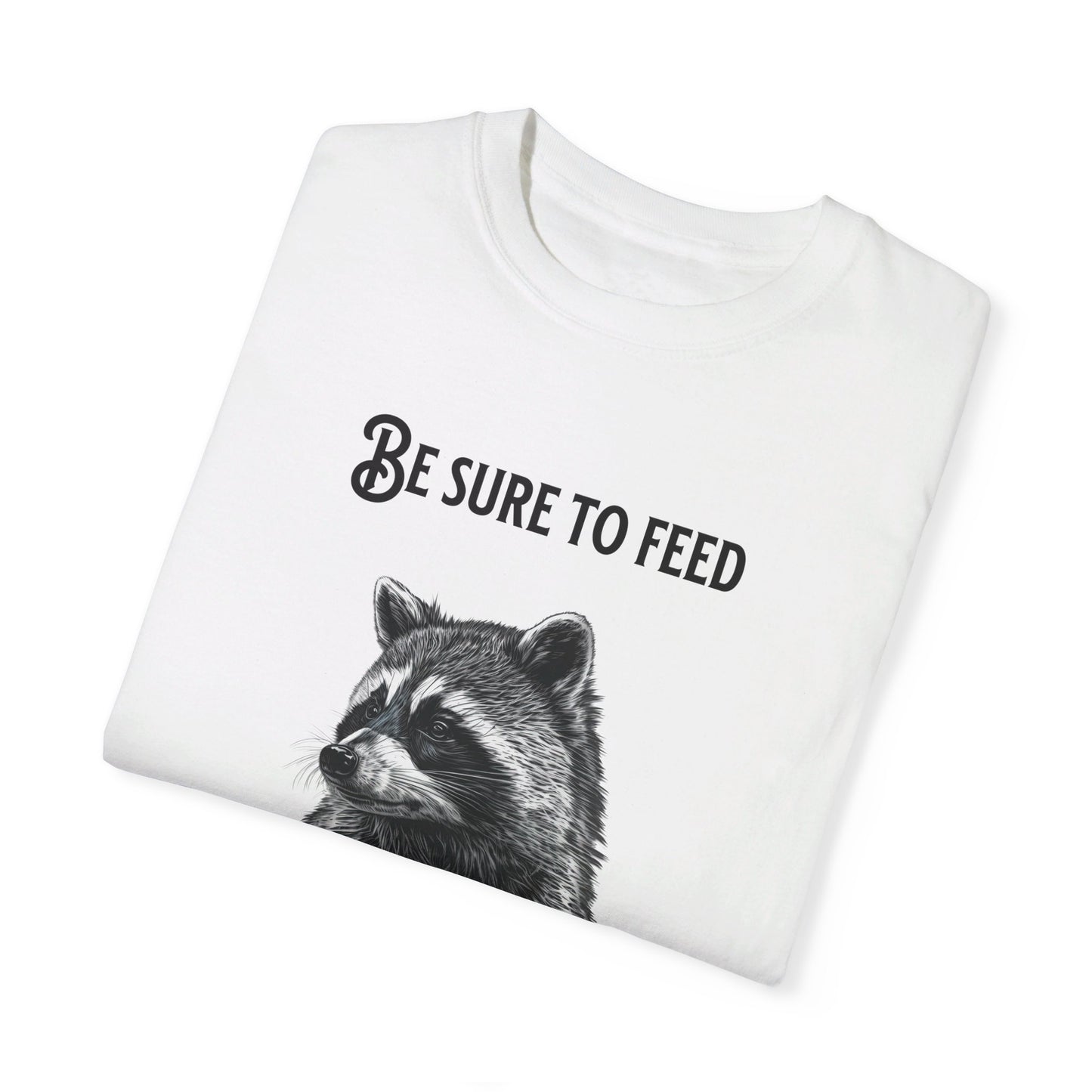 Be sure to feed the locals Racoon t-shirt