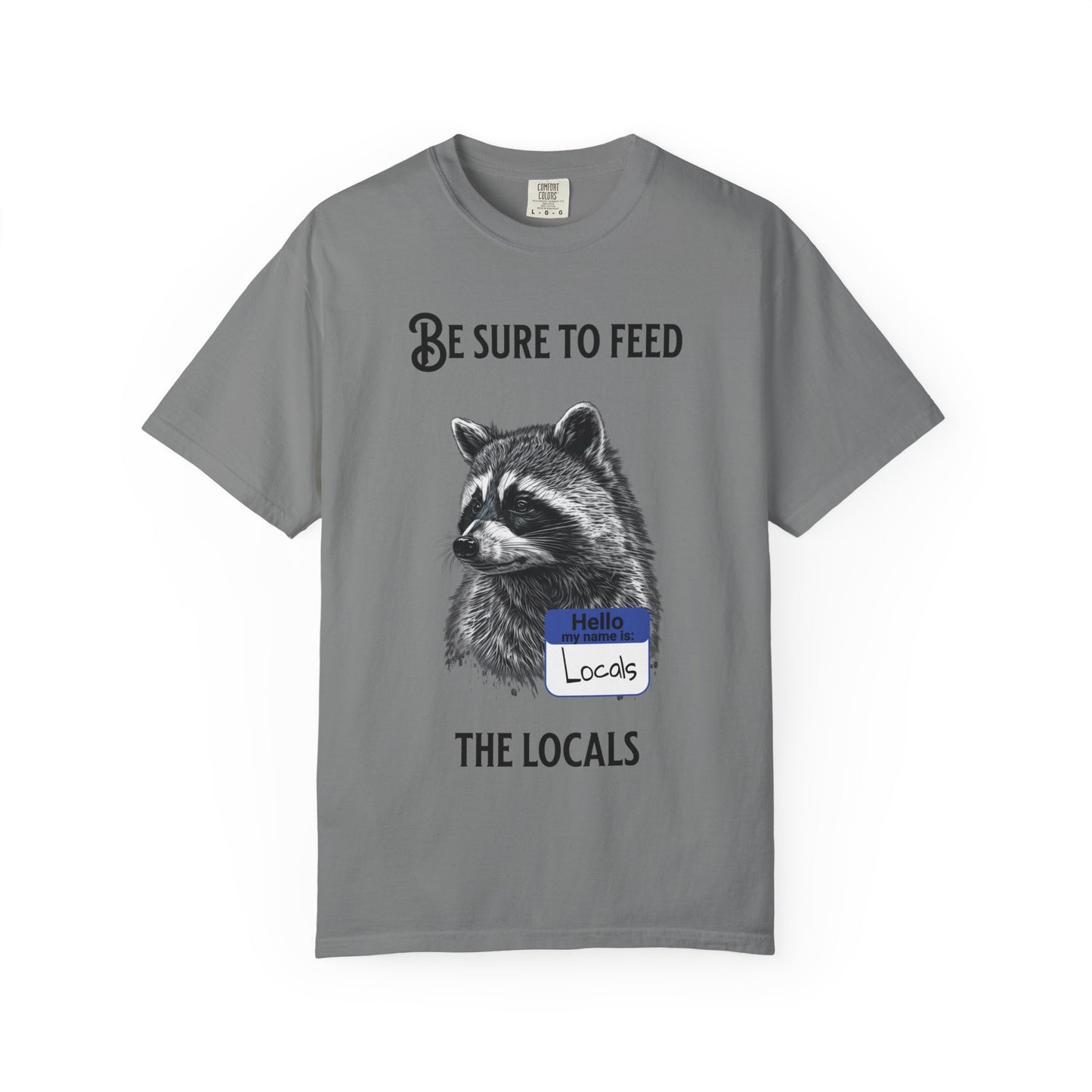 Be Sure to Feed the Locals T-Shirt — Raccoon Graphic Tee with "Hello, I'm Locals" Name Tag