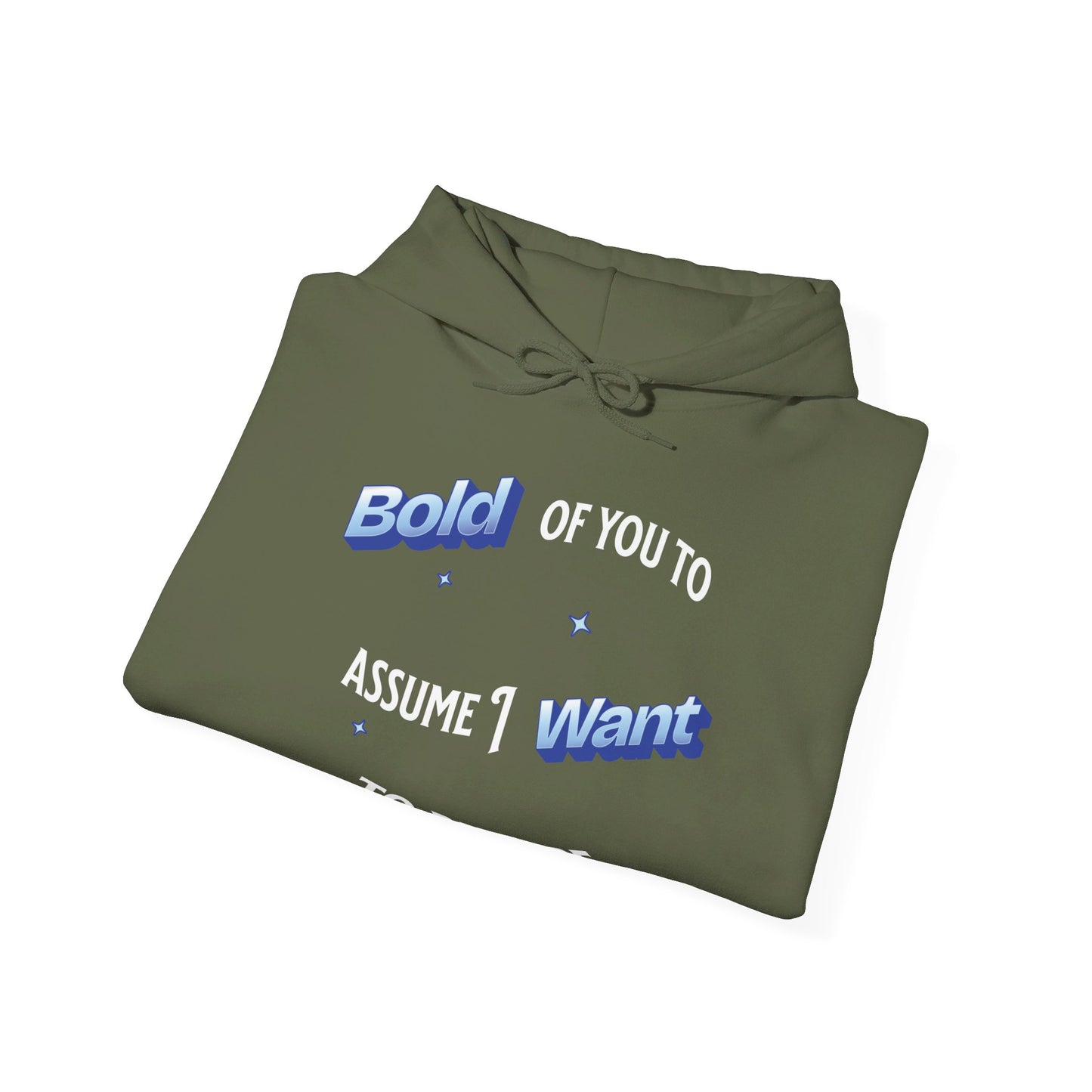 Bold of you to assume I want to be here hoodie