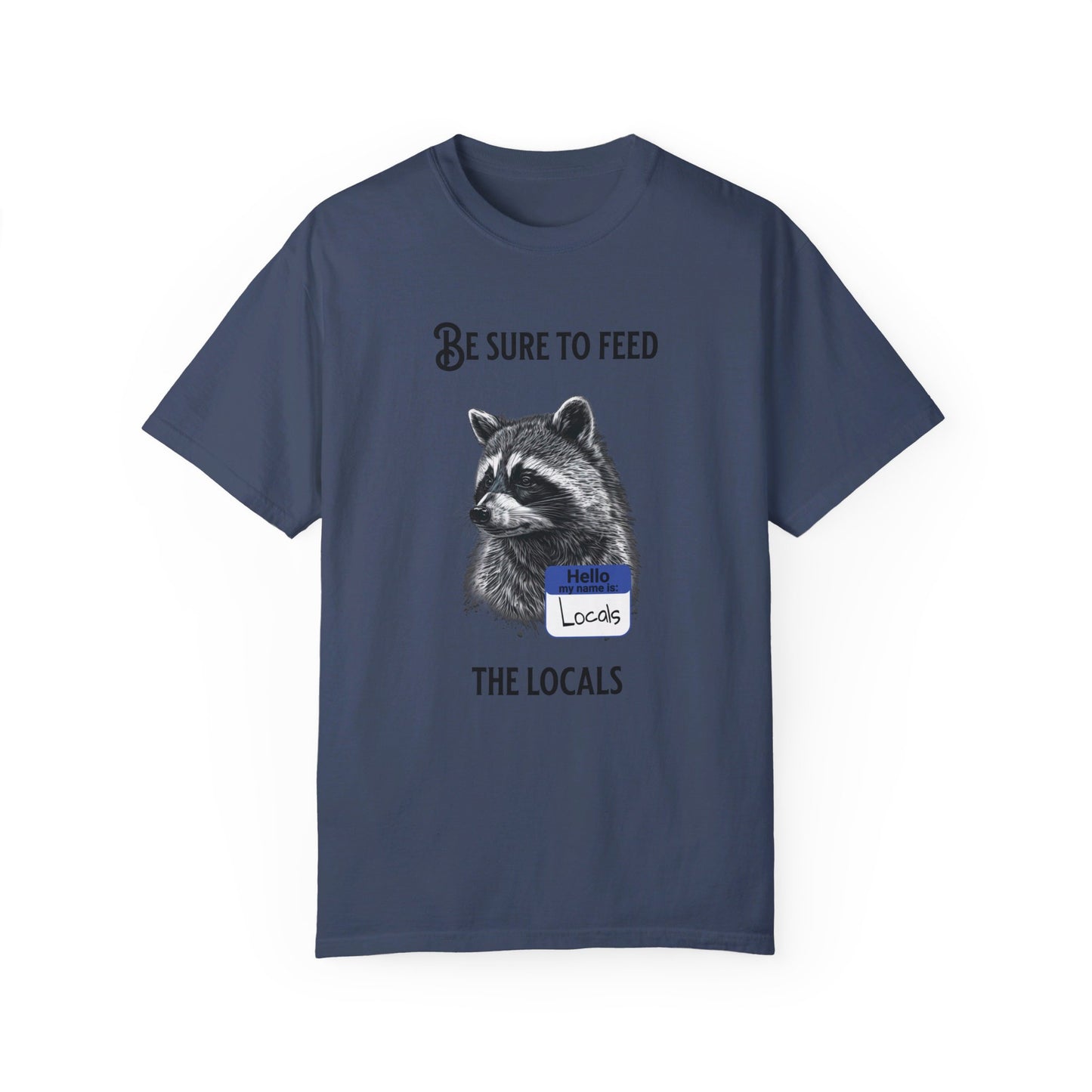 Be sure to feed the locals Racoon t-shirt