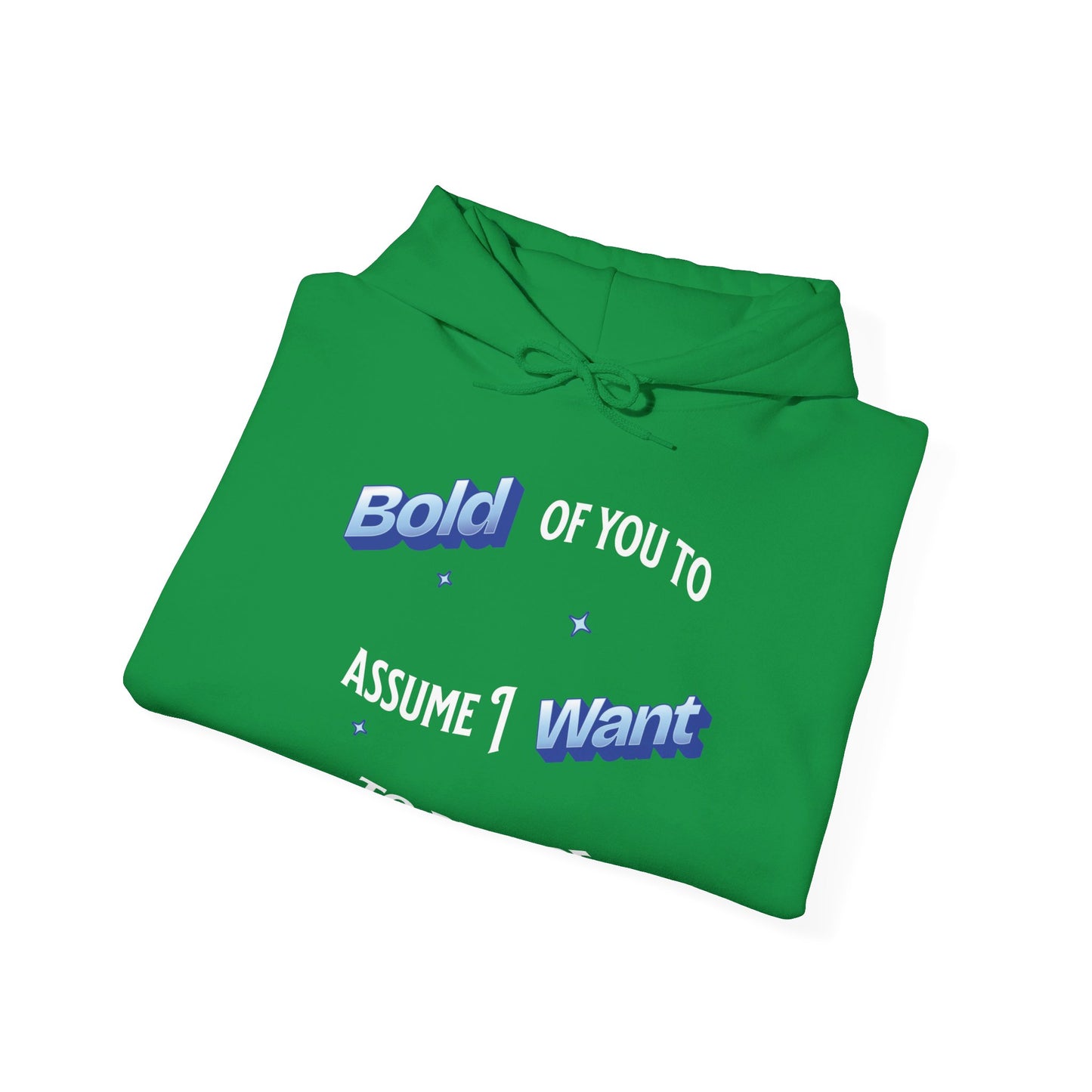 Bold of you to assume I want to be here hoodie