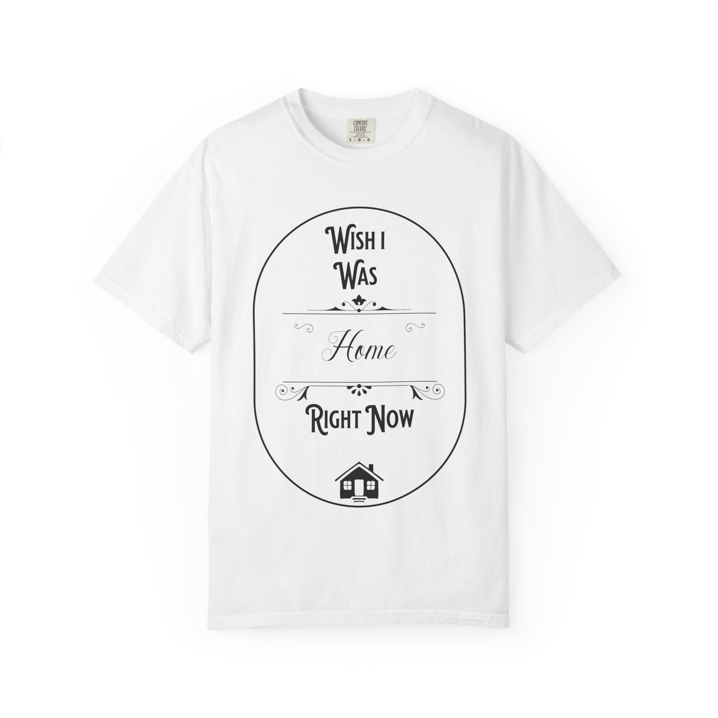 Wish I Was Home Right Now T-Shirt