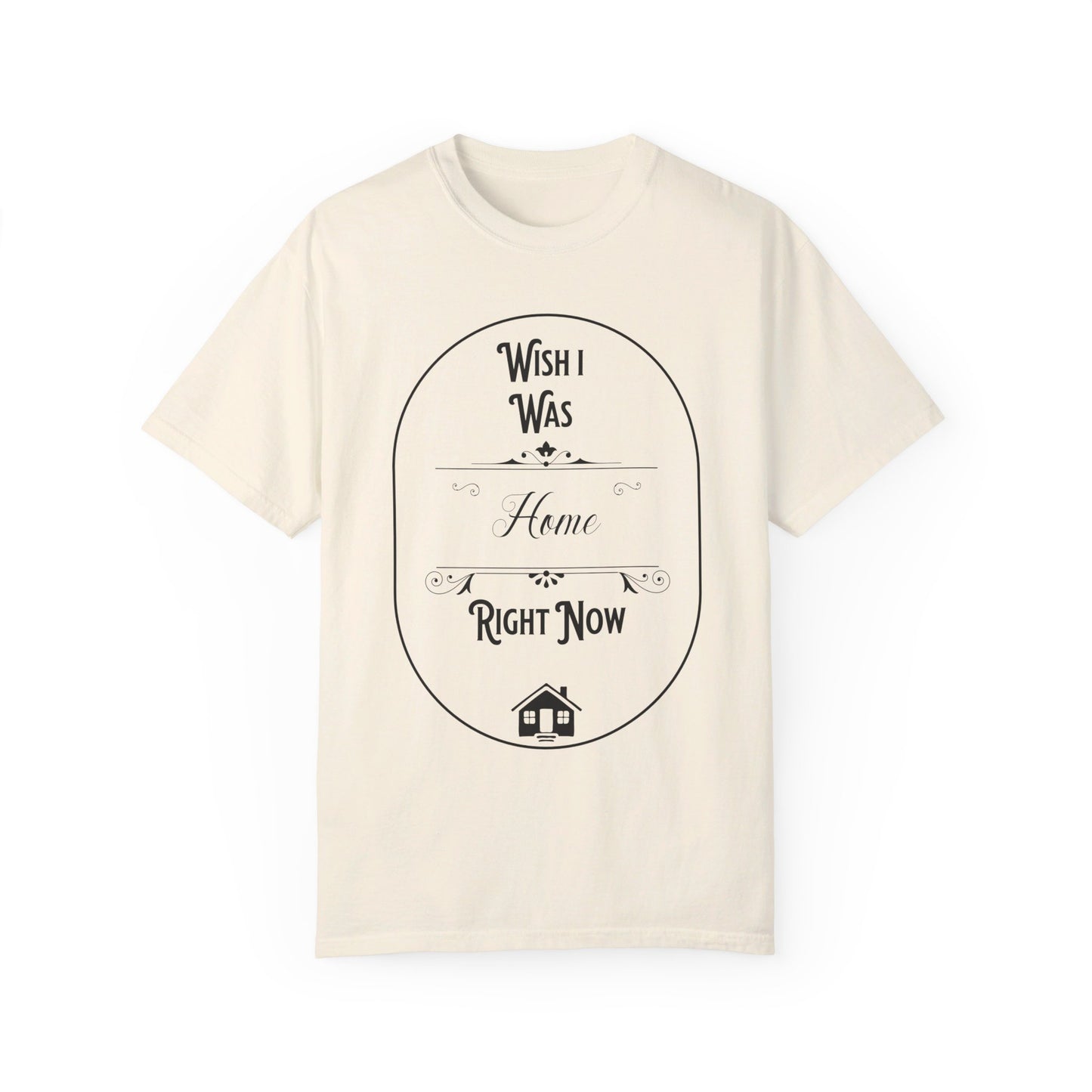 Wish I was home right now t-shirt